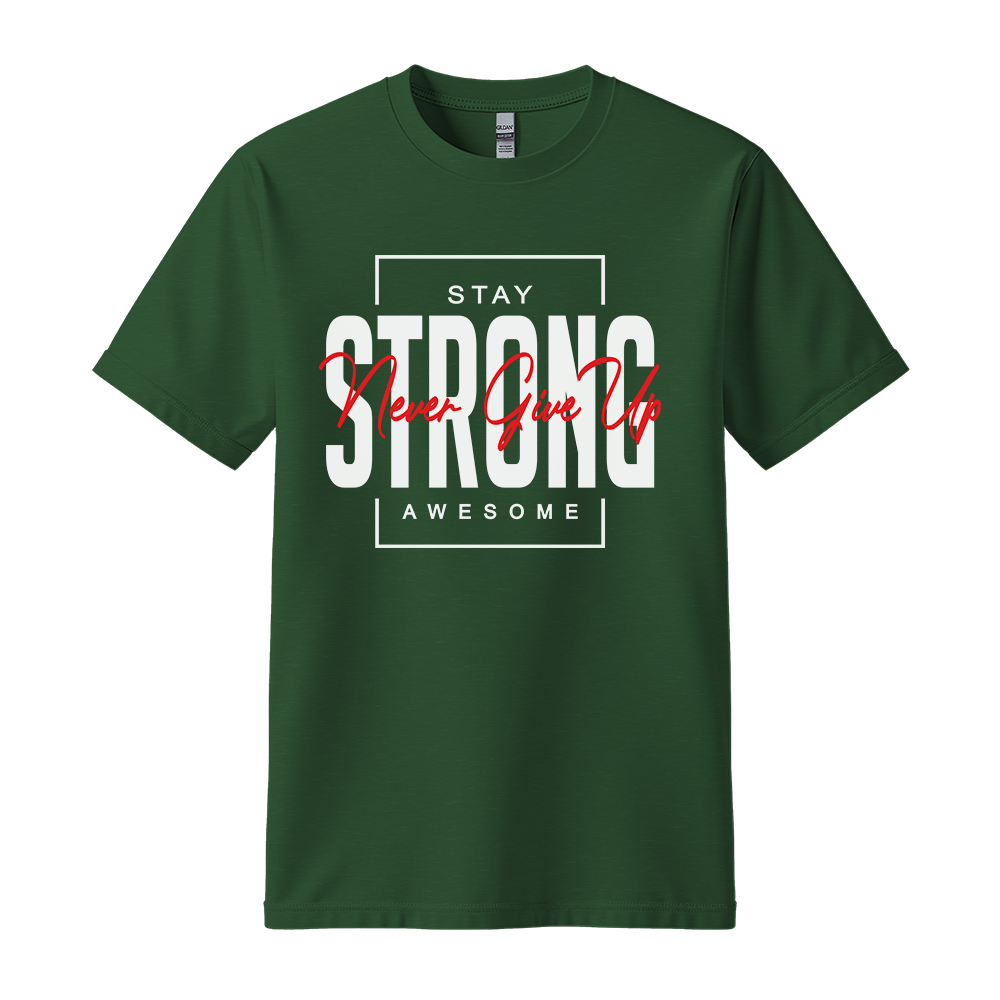 Stay Strong Awesome - Unisex T-Shirt - Motivation Tshirt - Forest Green