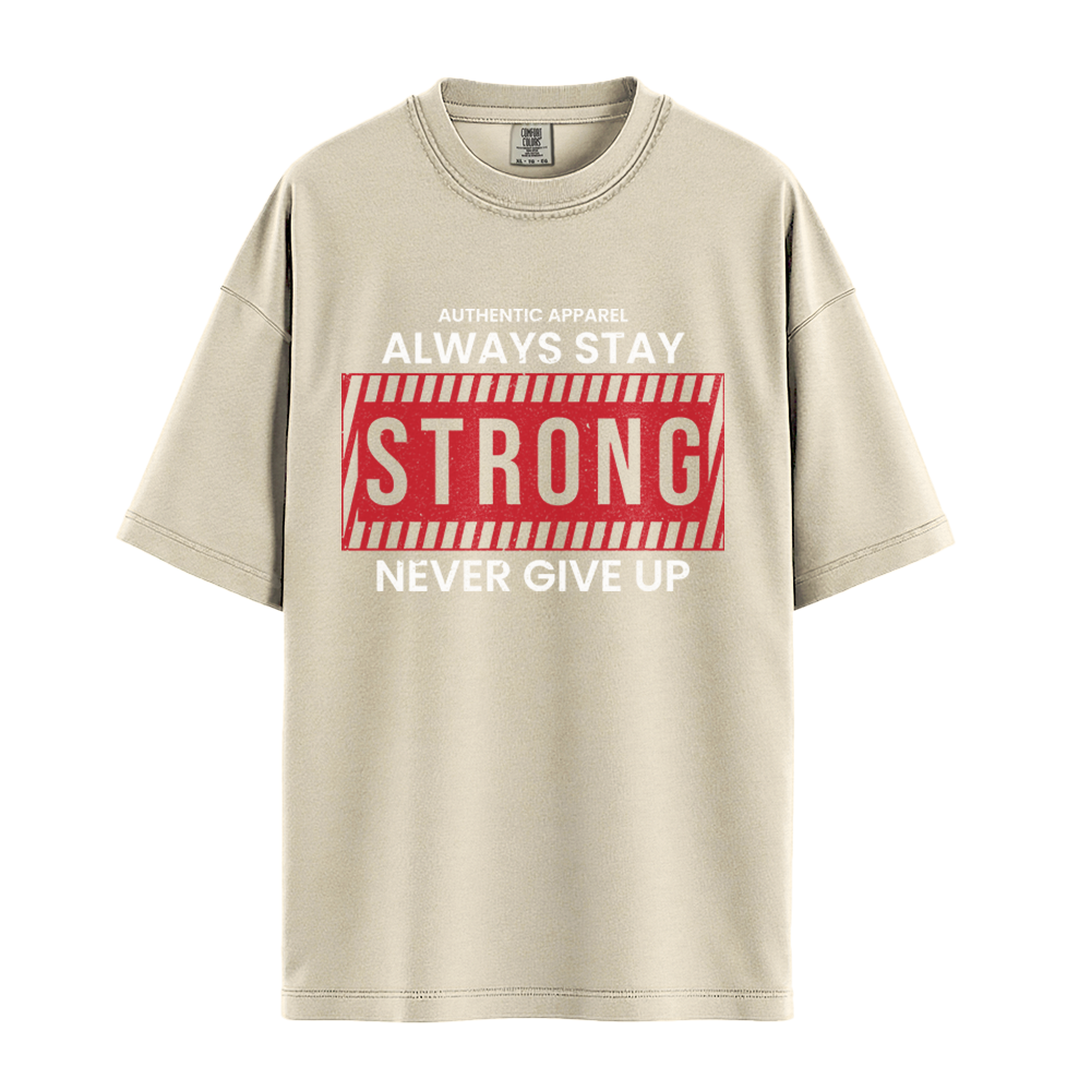 Always Stay Strong Never Give Up - Unisex T-Shirt - Premium Comfort Colors - Ivory