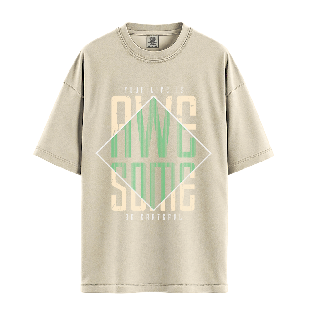Your Life Is Awesome - Unisex T-Shirt - Premium Comfort Colors - Ivory