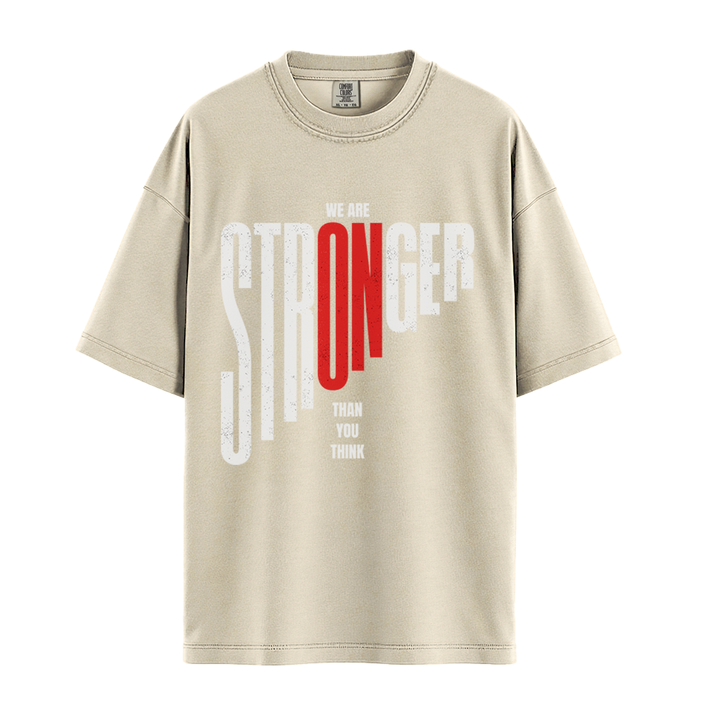 We Are Stronger Than You Think - Unisex T-Shirt - Premium Comfort Colors - Ivory