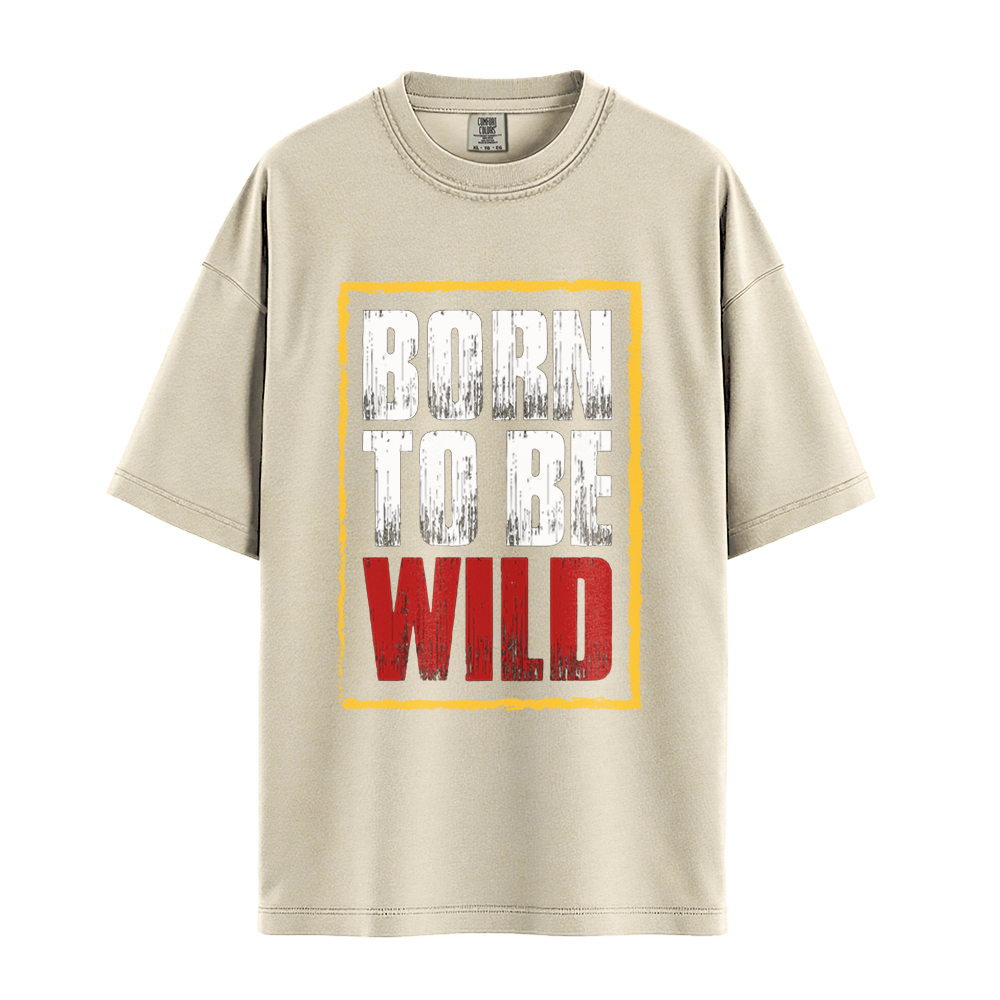 Born To Be Wild - Unisex T-Shirt - Premium Comfort Colors - Ivory