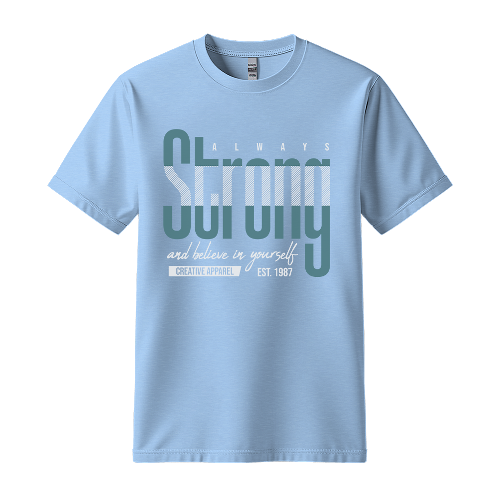 Always Strong Believe In Yourself - Unisex T-Shirt - Motivation Tshirt - Light Blue