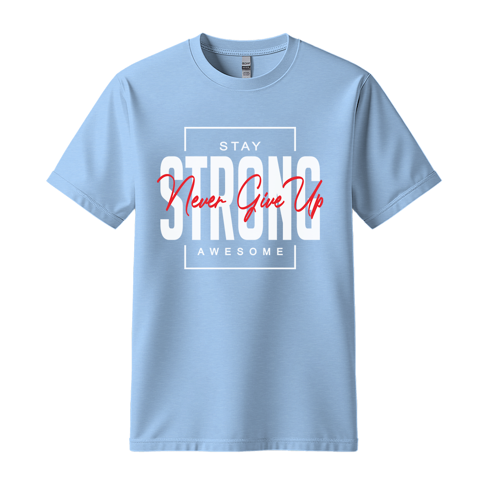 Stay Strong Awesome - Unisex T-Shirt - Motivation Tshirt - Light Blue