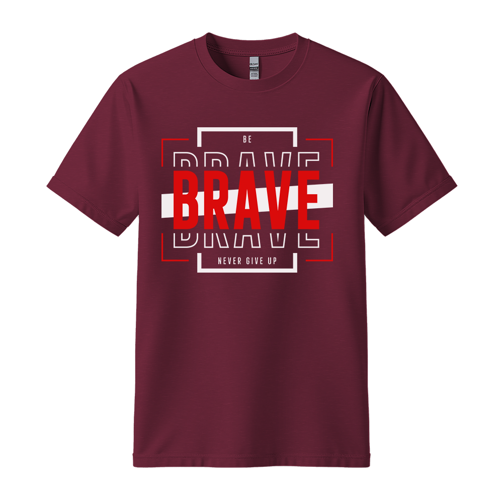 Be Brave - Unisex T-Shirt - Motivation Tshirt - Maroon