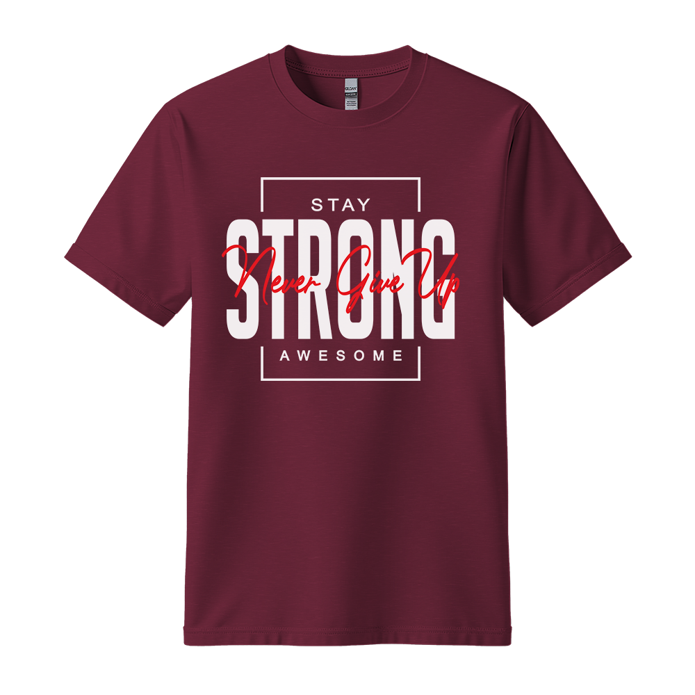 Stay Strong Awesome - Unisex T-Shirt - Motivation Tshirt - Maroon