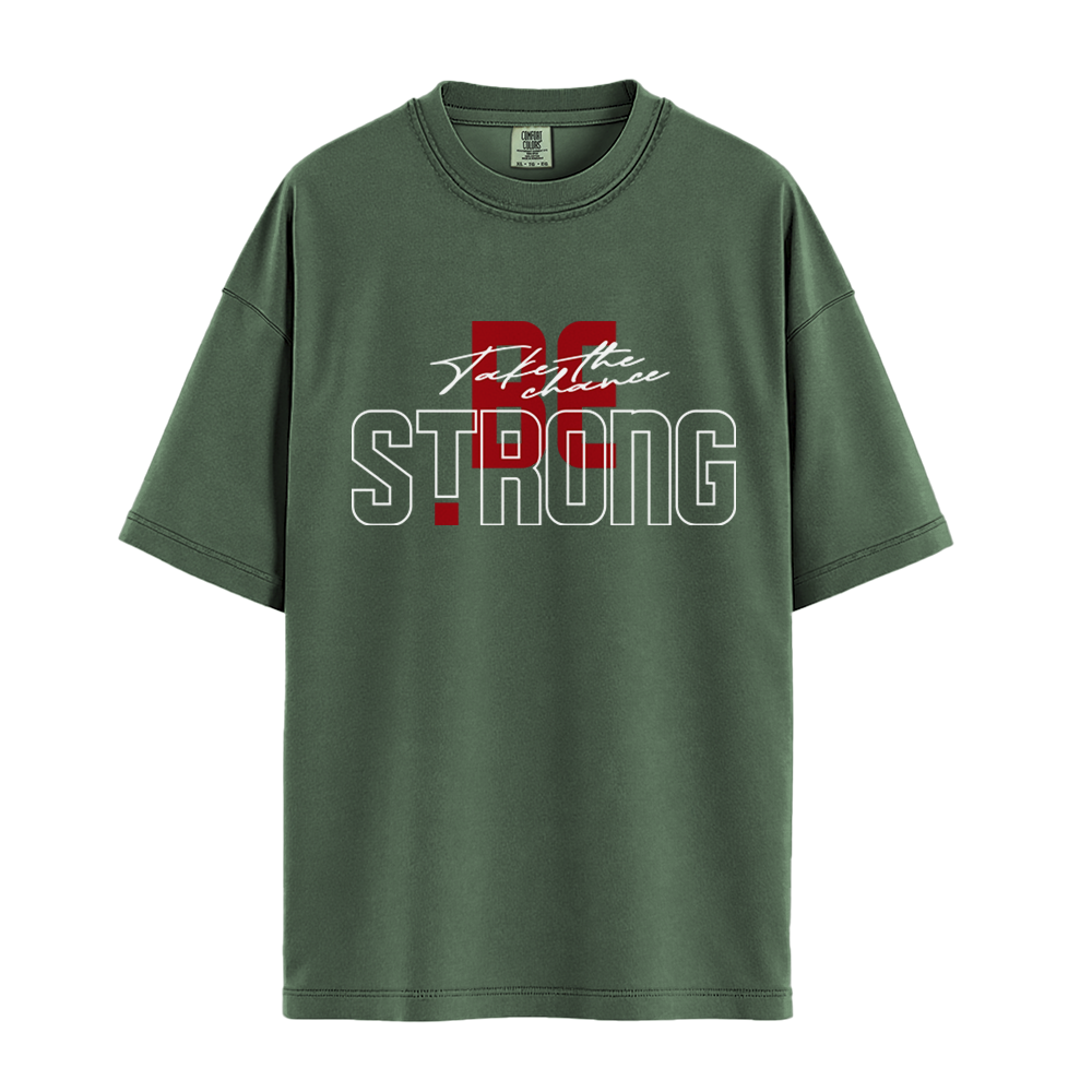 Take The Chance Be Strong - Unisex T-Shirt - Premium Comfort Colors - Moss