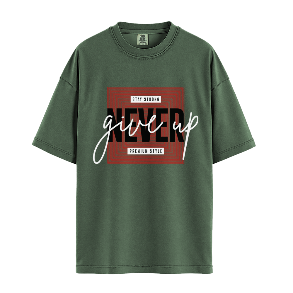 Never Give Up Premium Style - Unisex T-Shirt - Premium Comfort Colors - Moss
