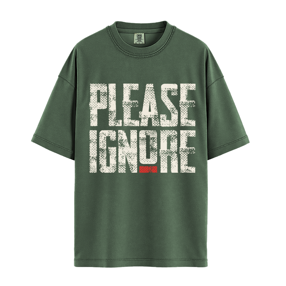 Please Ignore - Unisex T-Shirt - Premium Comfort Colors - Moss