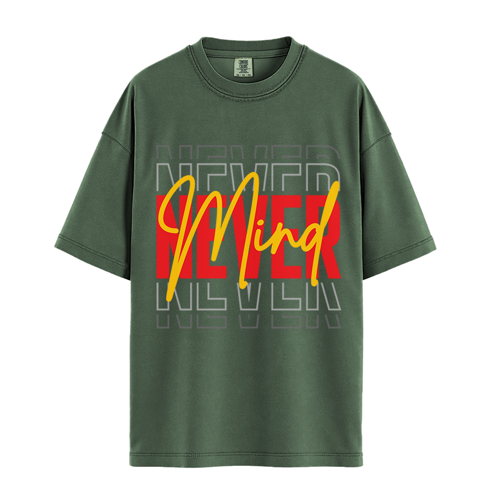 Never Mind - Unisex T-Shirt - Premium Comfort Colors - Moss