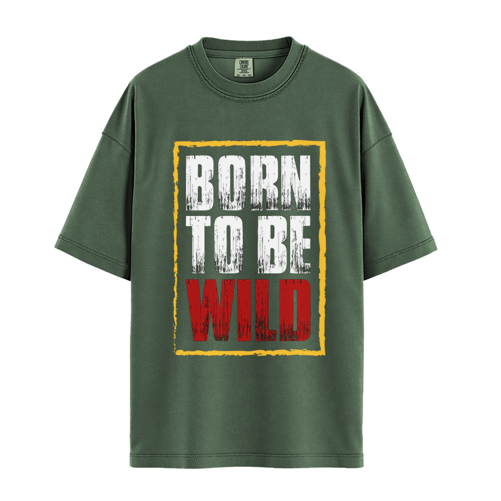 Born To Be Wild - Unisex T-Shirt - Premium Comfort Colors - Moss