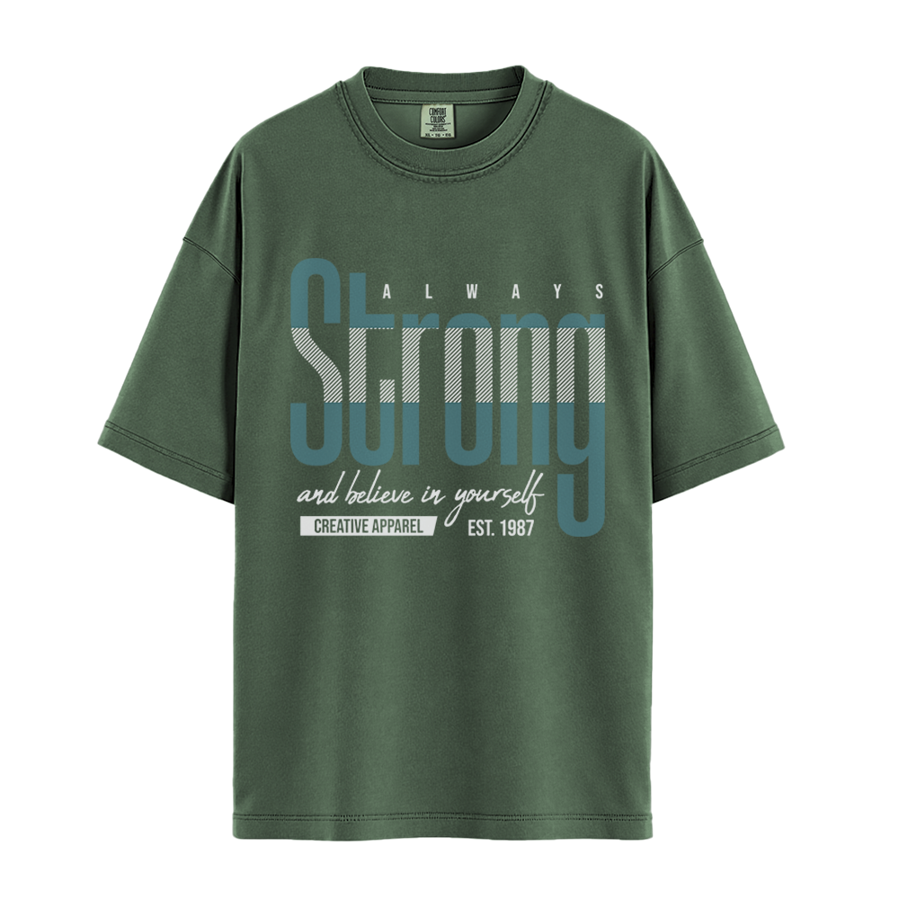 Always Strong Believe In Yourself - Unisex T-Shirt - Premium Comfort Colors - Moss
