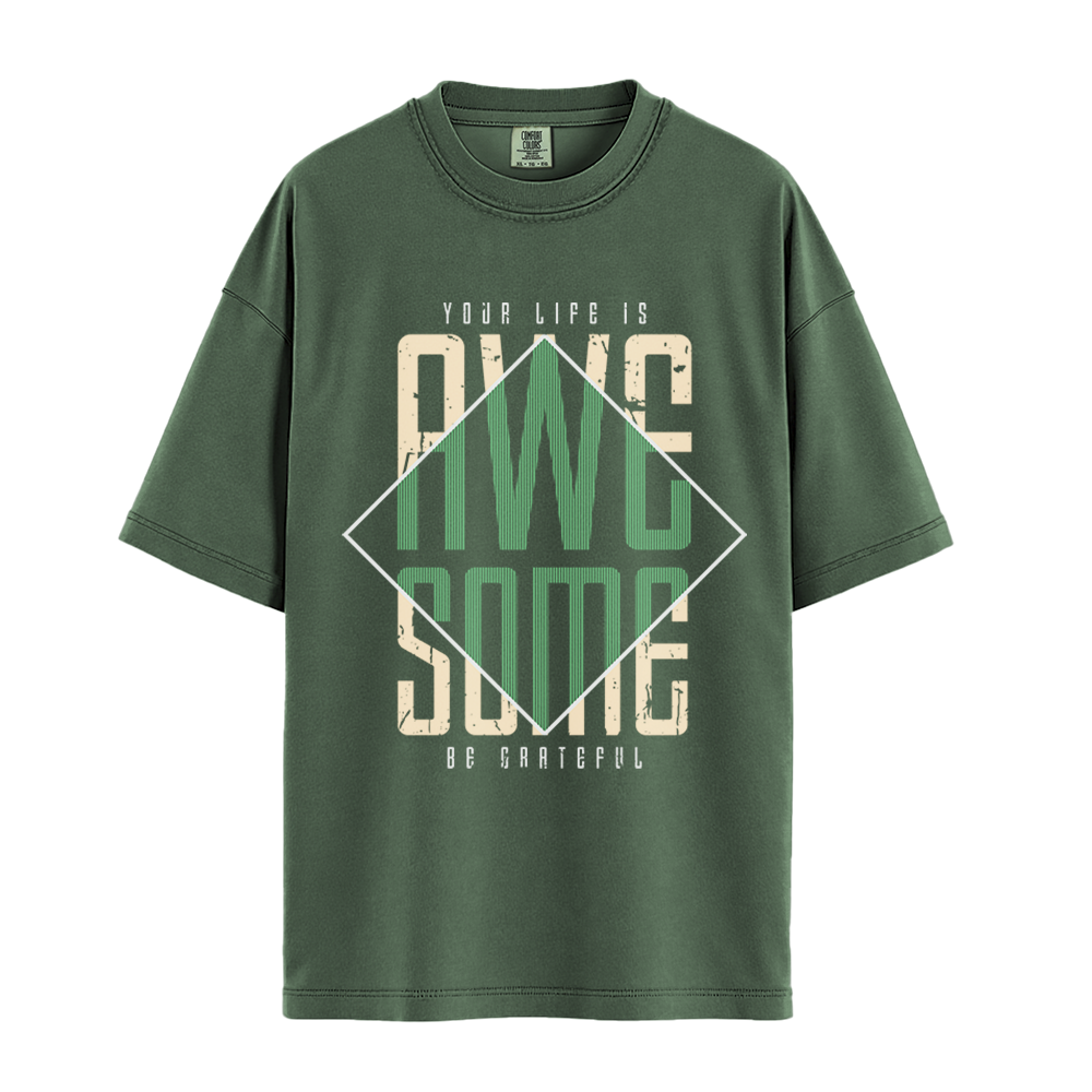 Your Life Is Awesome - Unisex T-Shirt - Premium Comfort Colors - Moss
