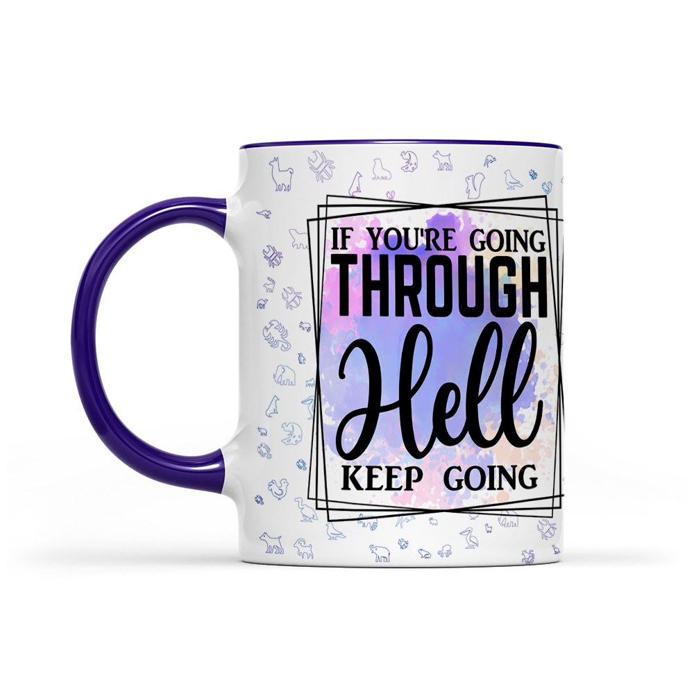 If You're Going Through Hell Keep Going - Watercolor Mug - Motivation Mug