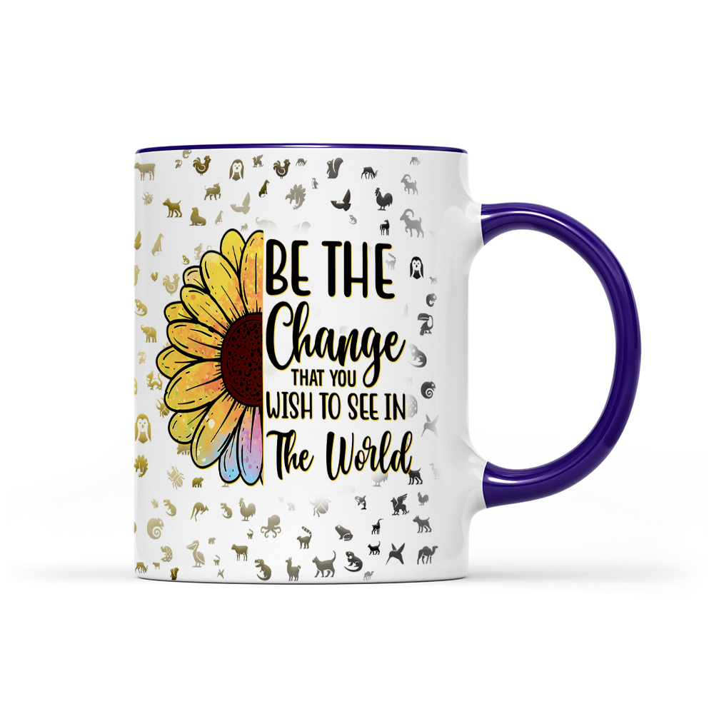 Be The Change That You Wish To See In The World - Sunflower Mug - Inspirational Mug