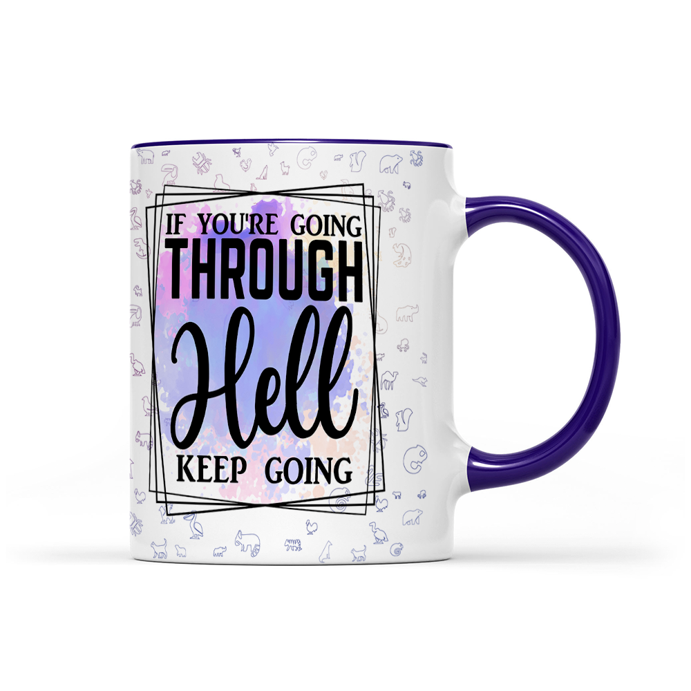 If You're Going Through Hell Keep Going - Watercolor Mug - Motivation Mug