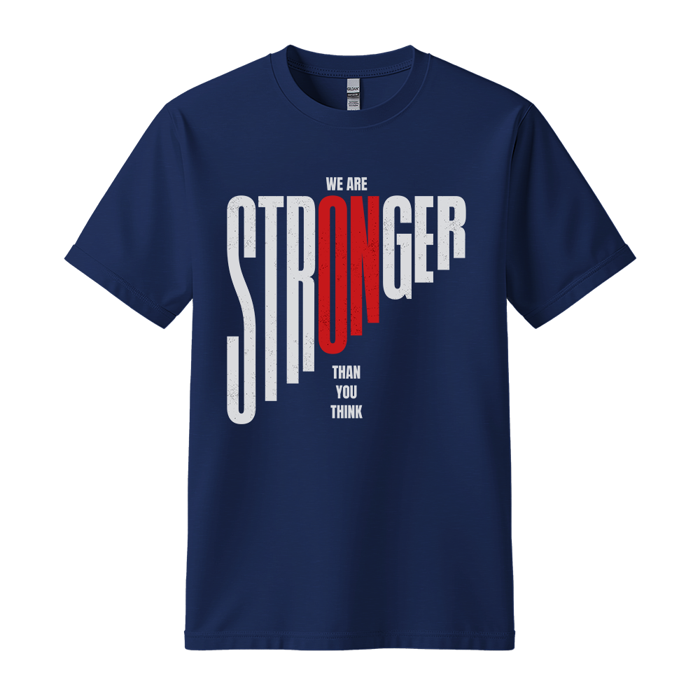 We Are Stronger Than You Think - Unisex T-Shirt - Motivation Tshirt - Navy