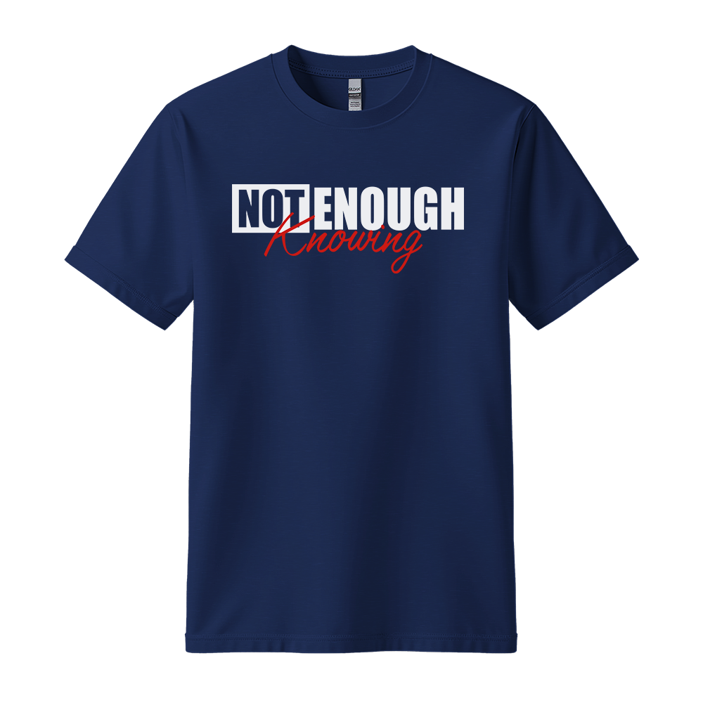 Not Enough Knowing - Unisex T-Shirt - Streetwear Tee - Navy