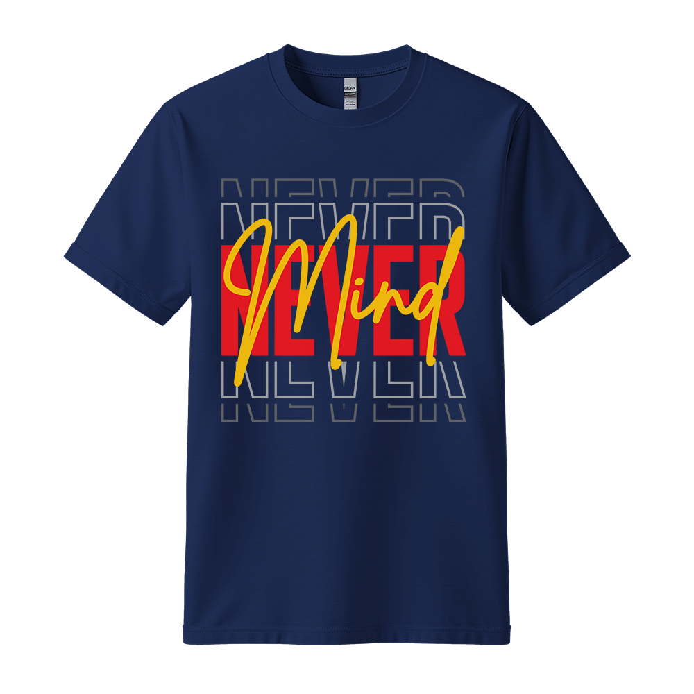 Never Mind - Unisex T-Shirt - Streetwear Tee - Navy