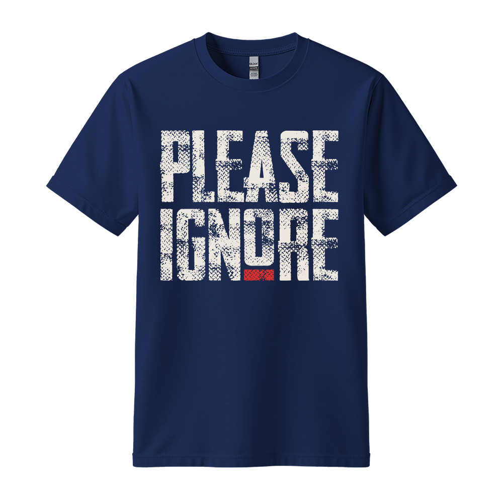 Please Ignore - Unisex T-Shirt - Streetwear Tee - Navy