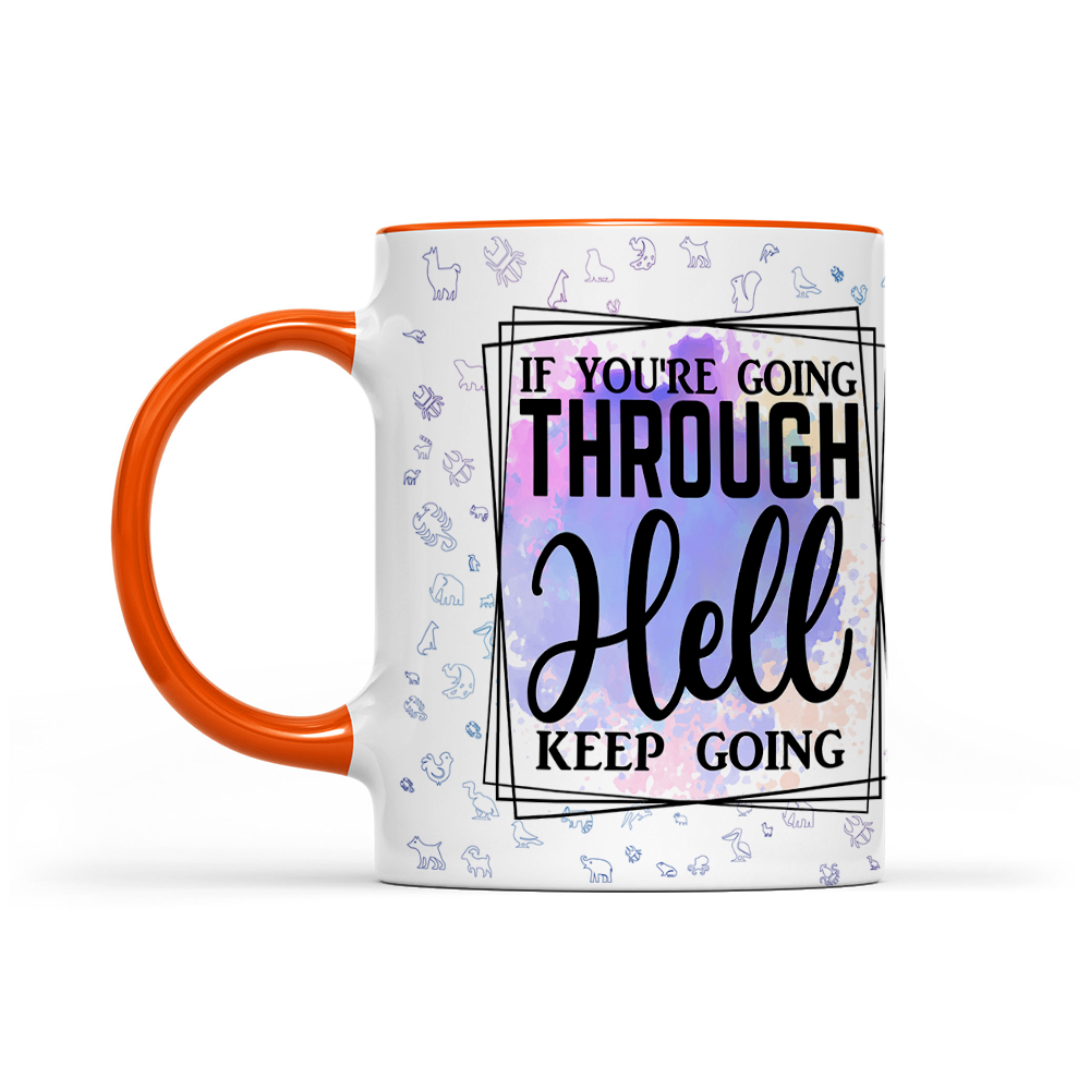 If You're Going Through Hell Keep Going - Watercolor Mug - Motivation Mug