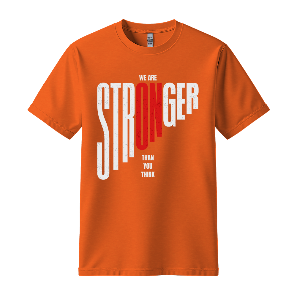We Are Stronger Than You Think - Unisex T-Shirt - Motivation Tshirt - Orange