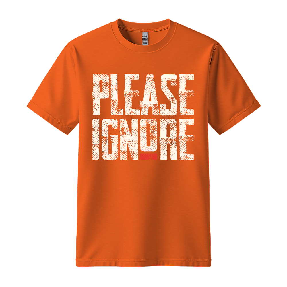 Please Ignore - Unisex T-Shirt - Streetwear Tee - Orange