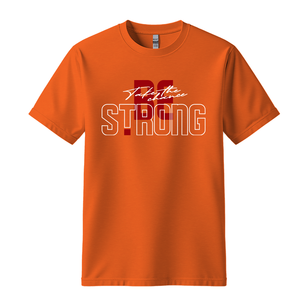Take The Chance Be Strong - Unisex T-Shirt - Motivation Tshirt - Orange