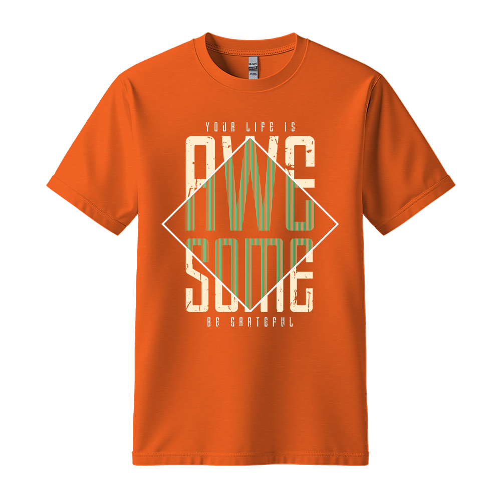 Your Life Is Awesome - Unisex T-Shirt - Positive Apparel - Orange