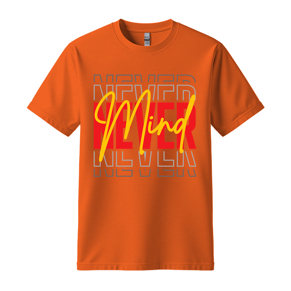 Never Mind - Unisex T-Shirt - Streetwear Tee - Orange
