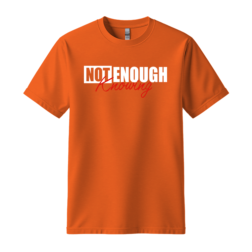 Not Enough Knowing - Unisex T-Shirt - Streetwear Tee - Orange