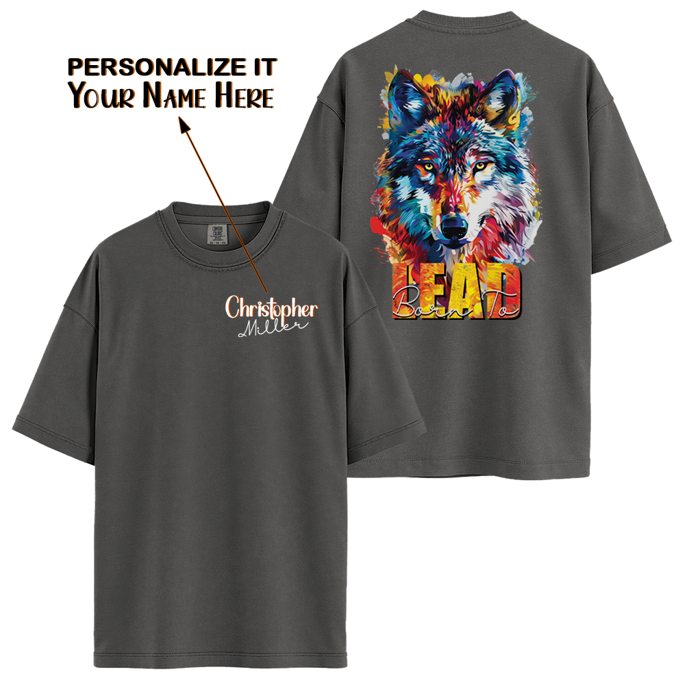 Personalize - Born To Lead Wolf - Motivational Apparel - Unisex T-shirt