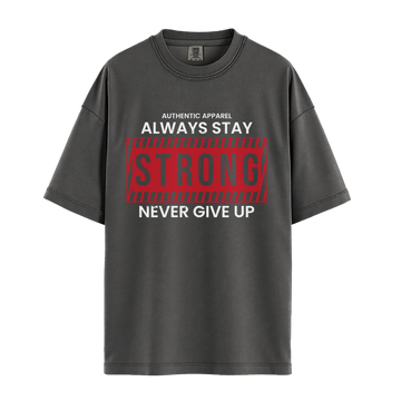 Always Stay Strong Never Give Up - Unisex T-Shirt - Premium Comfort Colors - Pepper