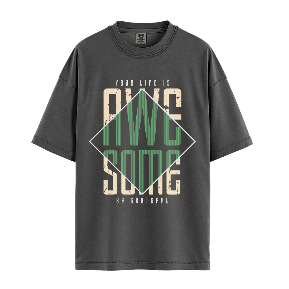 Your Life Is Awesome - Unisex T-Shirt - Premium Comfort Colors - Pepper