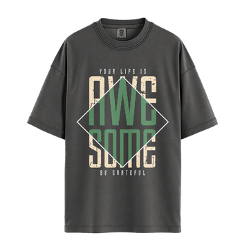 Your Life Is Awesome - Unisex T-Shirt - Premium Comfort Colors - Pepper