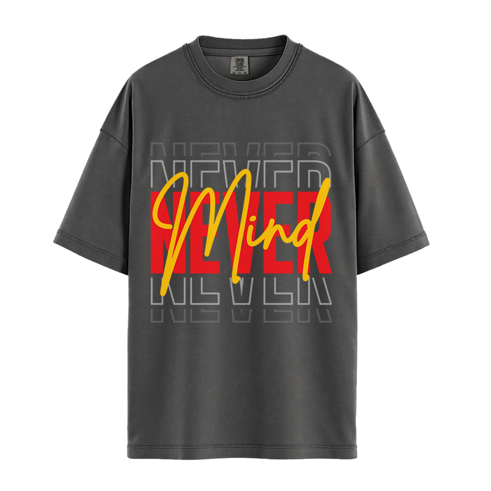 Never Mind - Unisex T-Shirt - Premium Comfort Colors - Pepper
