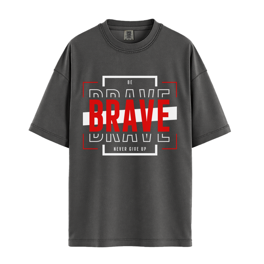 Be Brave - Unisex T-Shirt - Premium Comfort Colors - Pepper