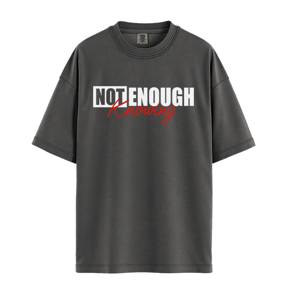Not Enough Knowing - Unisex T-Shirt - Premium Comfort Colors - Pepper