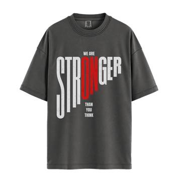 We Are Stronger Than You Think - Unisex T-Shirt - Premium Comfort Colors - Pepper