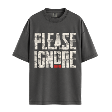 Please Ignore - Unisex T-Shirt - Premium Comfort Colors - Pepper