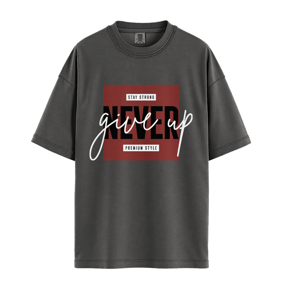 Never Give Up Premium Style - Unisex T-Shirt - Premium Comfort Colors - Pepper