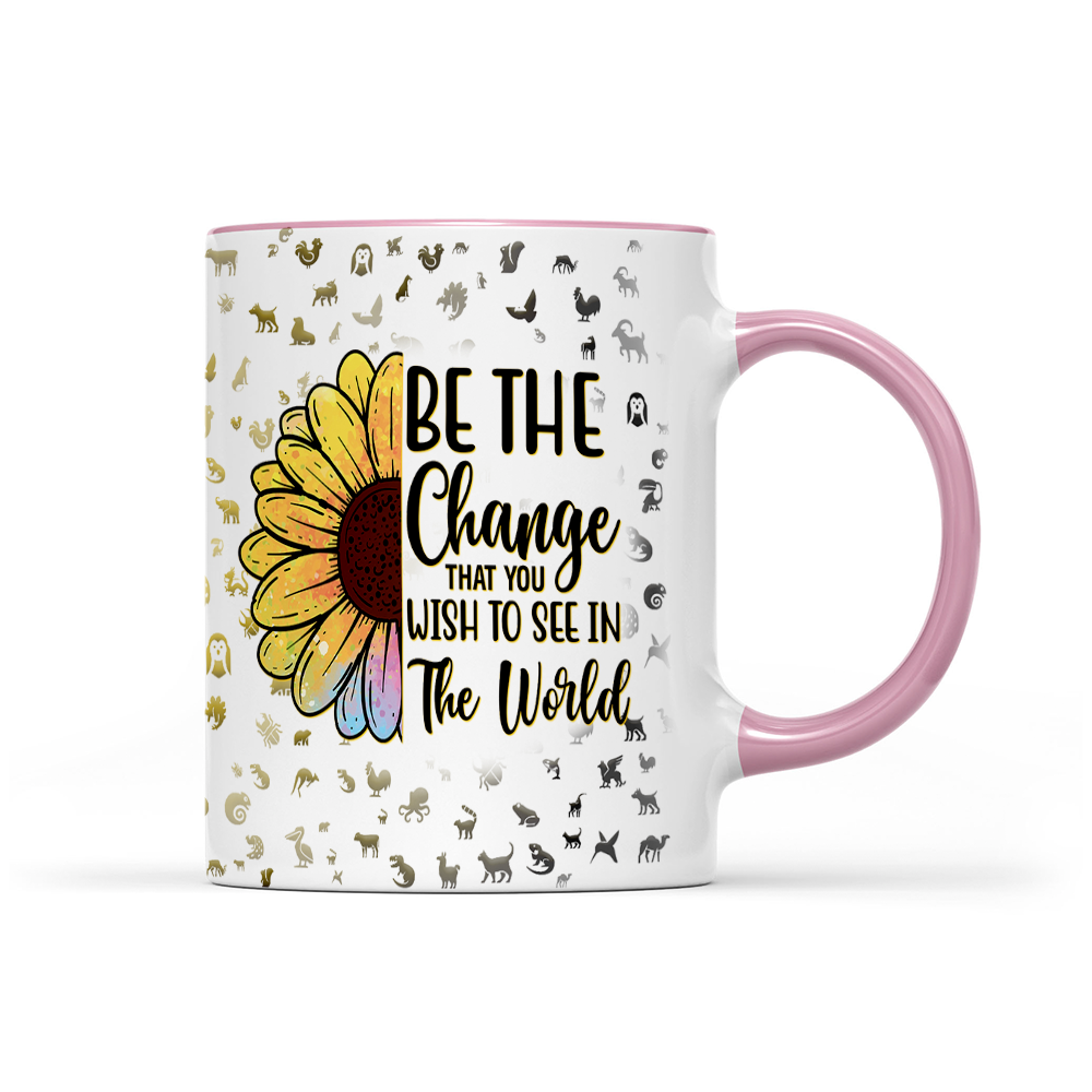 Be The Change That You Wish To See In The World - Sunflower Mug - Inspirational Mug