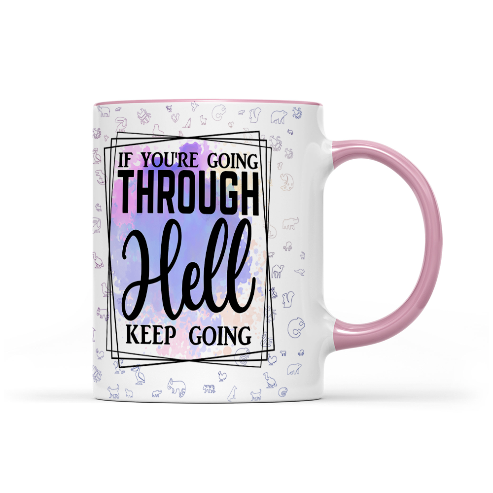 If You're Going Through Hell Keep Going - Watercolor Mug - Motivation Mug