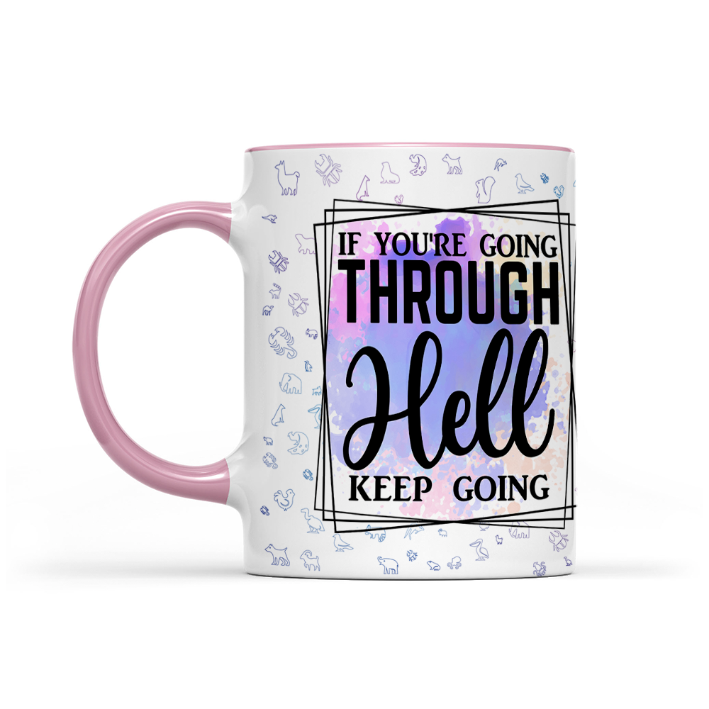 If You're Going Through Hell Keep Going - Watercolor Mug - Motivation Mug