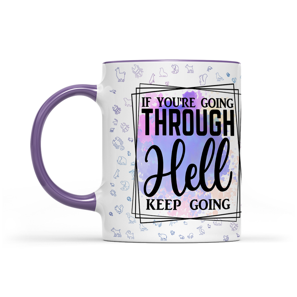 If You're Going Through Hell Keep Going - Watercolor Mug - Motivation Mug