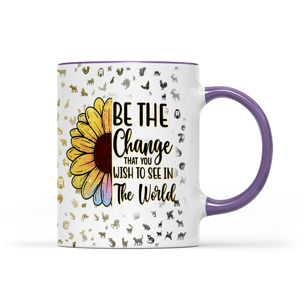 Be The Change That You Wish To See In The World - Sunflower Mug - Inspirational Mug