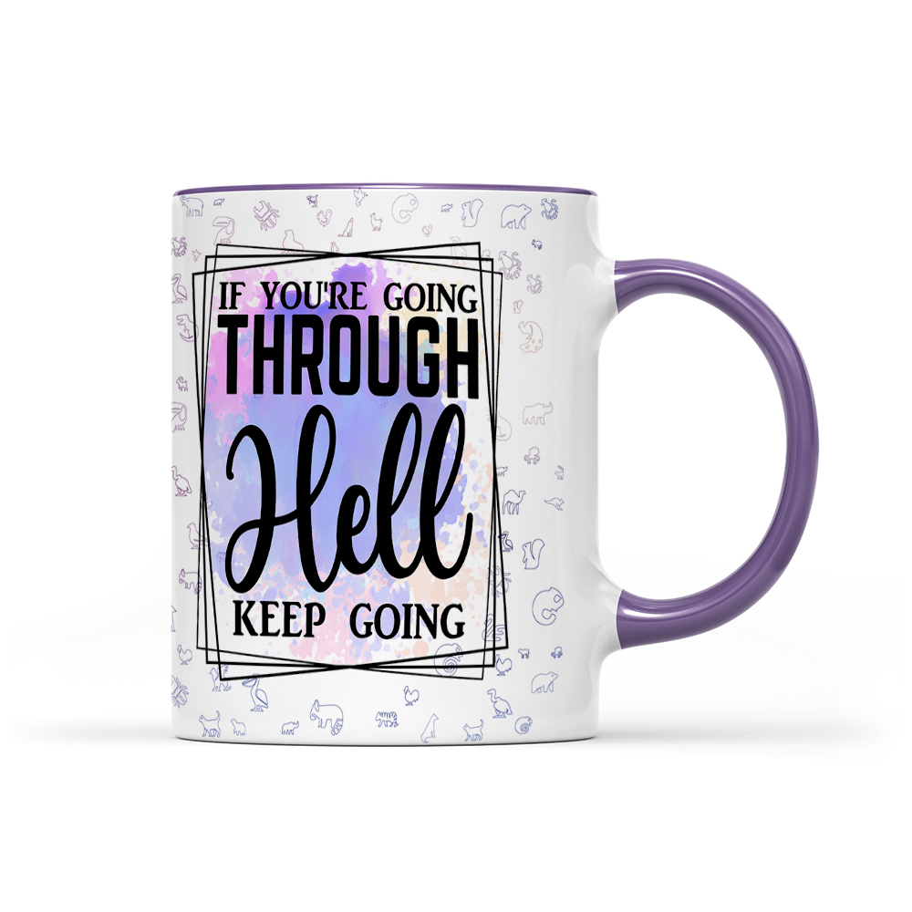 If You're Going Through Hell Keep Going - Watercolor Mug - Motivation Mug
