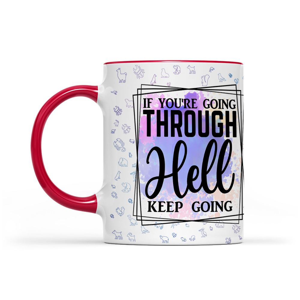 If You're Going Through Hell Keep Going - Watercolor Mug - Motivation Mug