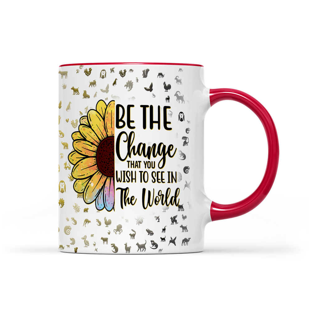 Be The Change That You Wish To See In The World - Sunflower Mug - Inspirational Mug