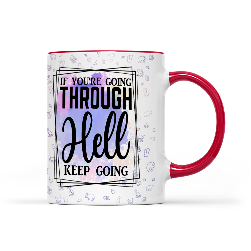 If You're Going Through Hell Keep Going - Watercolor Mug - Motivation Mug