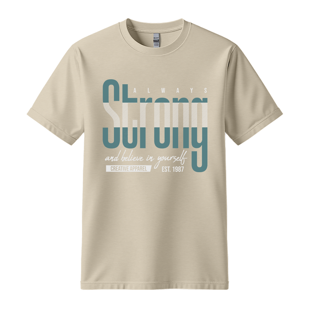 Always Strong Believe In Yourself - Unisex T-Shirt - Motivation Tshirt - Sand
